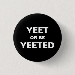 Yeet oder ist Yeeted Abzeichen Button