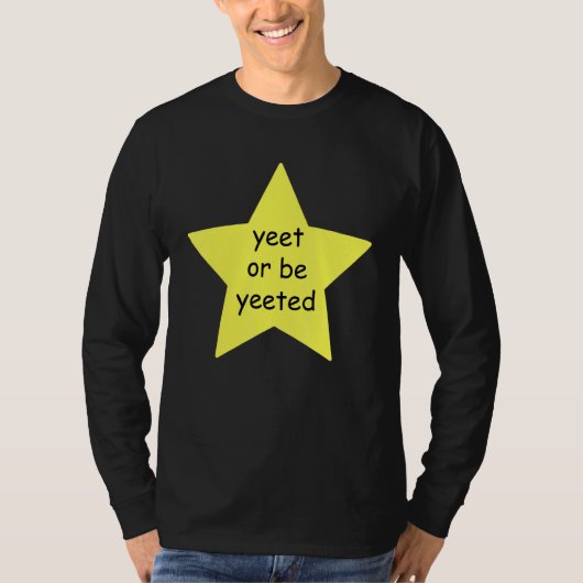 Yeet oder sei beliebt wegen Meme Joke T-Shirt (Vorderseite)