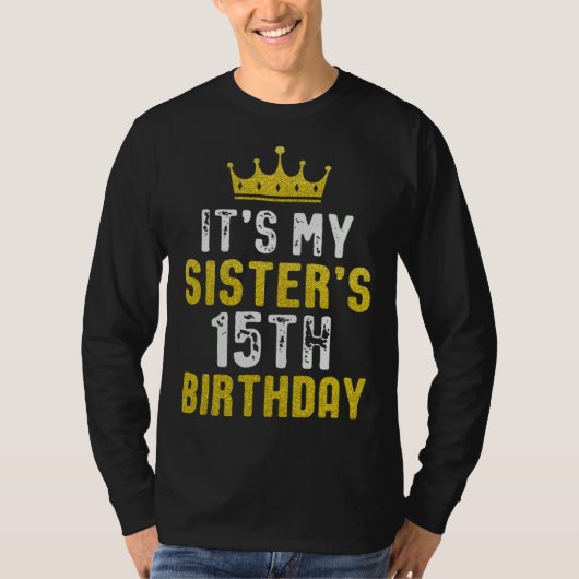 Yellow Crown 15th Bday For Sister From Sister Brot T-Shirt (Vorderseite)