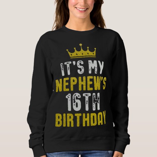 Yellow Crown 16th Bday For Nephew From Aunt Uncle Sweatshirt (Vorderseite)