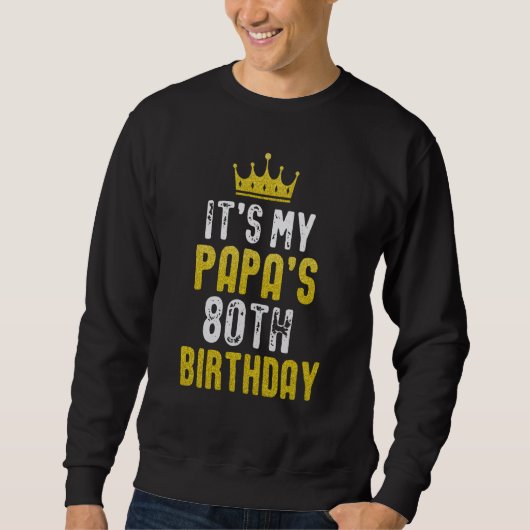 Yellow Crown 80th Bday For Papa From Son Daughter Sweatshirt (Vorderseite)