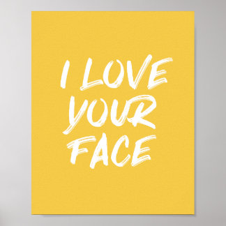Yellow I Liebe Your Face Typografy Zitat Poster