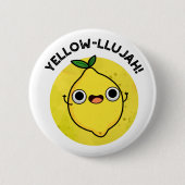 Yellow-llujah Funny Lemon Pun Button (Vorderseite)
