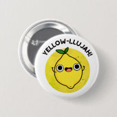 Yellow-llujah Funny Lemon Pun Button (Vorne & Hinten)