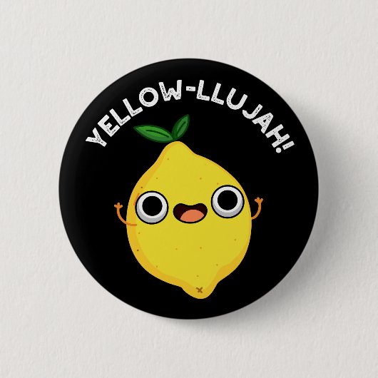 Yellow-llujah Funny Lemon Pun Dark BG Button (Vorderseite)
