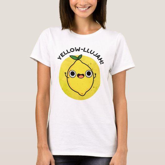 Yellow-llujah Funny Lemon Pun T-Shirt (Vorderseite)