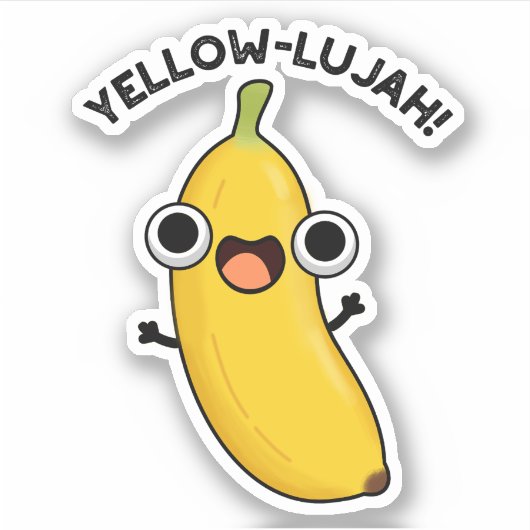 Yellow-lujah Funny Banana Pun Aufkleber (Vorderseite)