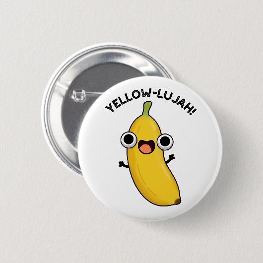 Yellow-lujah Funny Banana Pun Button (Vorne & Hinten)