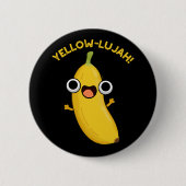 Yellow-lujah Funny Banana Pun Dark BG Button (Vorderseite)
