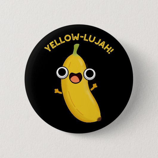 Yellow-lujah Funny Banana Pun Dark BG Button (Vorderseite)