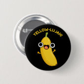 Yellow-lujah Funny Banana Pun Dark BG Button (Vorne & Hinten)