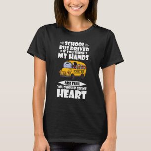 Yellow School Busfahrer, wenn Sie meinen, meine Hä T-Shirt