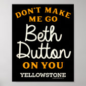 Yellowstone - Don't Make Me Go Beth Dutton  Poster (Vorne)