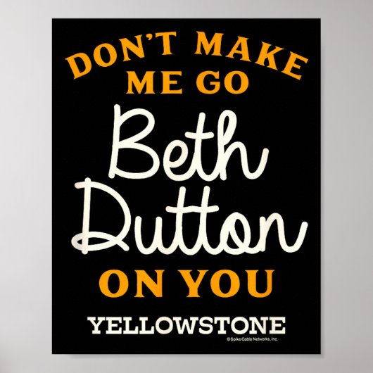 Yellowstone - Don't Make Me Go Beth Dutton  Poster (Vorne)