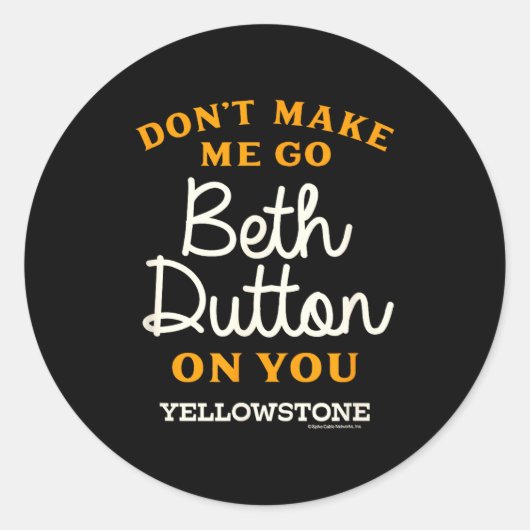 Yellowstone - Don't Make Me Go Beth Dutton  Runder Aufkleber (Vorderseite)