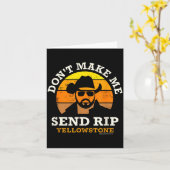 Yellowstone Don't Make Me Send Rip  Karte (Gelbe Blume)