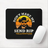 Yellowstone Don't Make Me Send Rip  Mousepad (Mit Mouse)