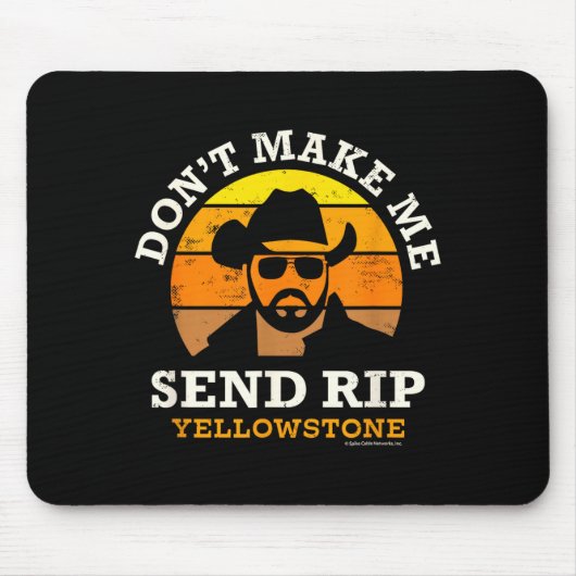Yellowstone Don't Make Me Send Rip  Mousepad (Vorne)