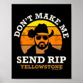 Yellowstone Don't Make Me Send Rip  Poster (Vorne)