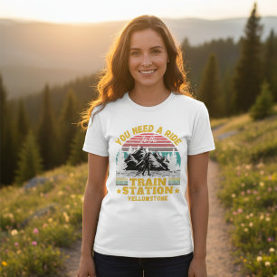 Yellowstone Sie brauchen eine Fahrt zum Bahnhof T-Shirt