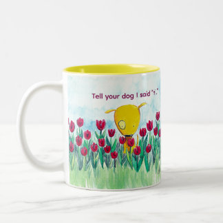 Yelodoggie "Tell your dog I said hi." Coffee Mug Zweifarbige Tasse