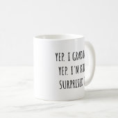 Yep I graduated Yep I'm surprised too Graduation Kaffeetasse (VorderseiteRechts)