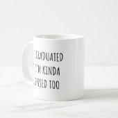 Yep I graduated Yep I'm surprised too Graduation Kaffeetasse (Vorderseite Links)