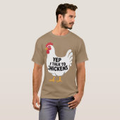 Yep i talk to Chickens - Farmer T-Shirt (Vorne ganz)