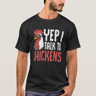 Yep I Talk to Chickens Nerd Chicken Rooster T-Shirt
