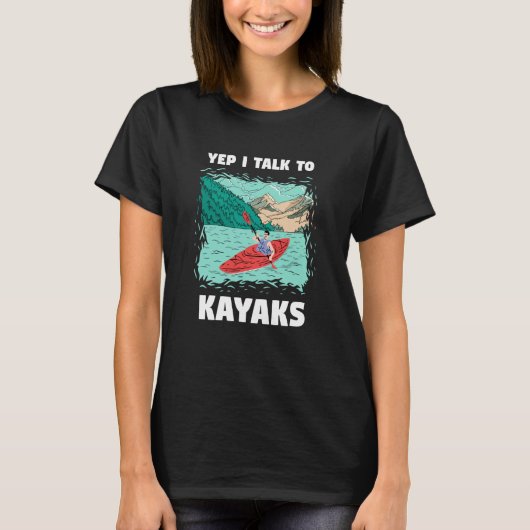 Yep I Talk to Kayaks Whitewater Kayaking T-Shirt (Vorderseite)