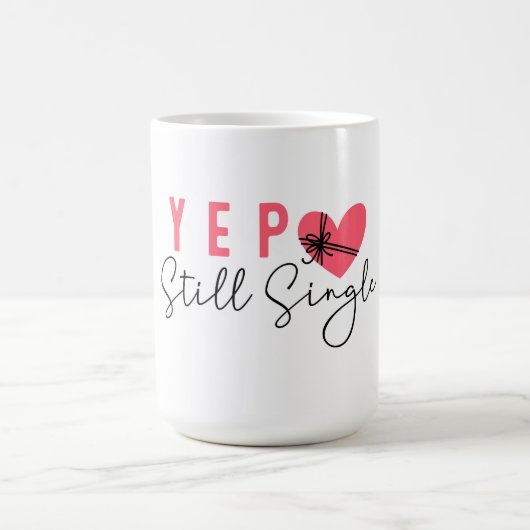Yep Ich bin immer noch Single Kaffeetasse (Mittel)