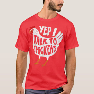 Yep Ich spreche mit Hühnern Funny Chicken Bauer T- T-Shirt