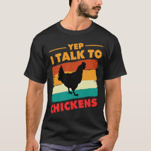 Yep ich spreche mit Hühnern Hühner Bauer Hühnchen T-Shirt