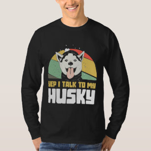 Yep ich spreche mit meinem Husky Huskybaby T-Shirt