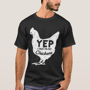 Yep ich spreche mit meinen Hühnern Geschenk Bauer T-Shirt