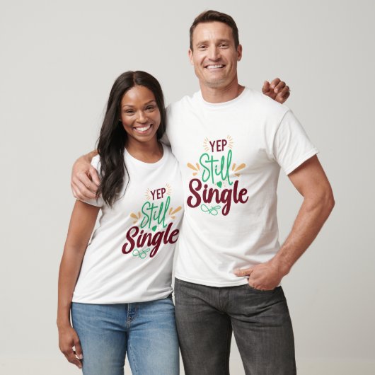 Yep Still Single - Anti-Valentine-T - Shirt (Unisex)