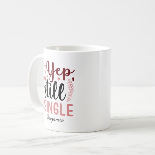 Yep Still Single Anti Valentinstag Kaffeetasse (Vorderseite Links)