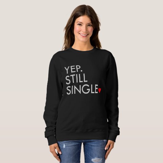 Yep Still Single Funny Valentine's Day Meme Af Men Sweatshirt (Vorne ganz)