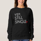 Yep Still Single Funny Valentine's Day Meme Af Men Sweatshirt (Vorderseite)