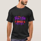 Yep Still Single Love Heart Graphics T-Shirt (Vorderseite)