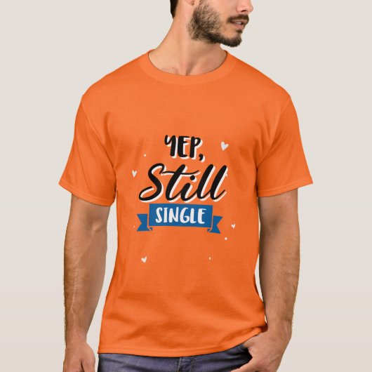 Yep still Single T-Shirt (Vorderseite)