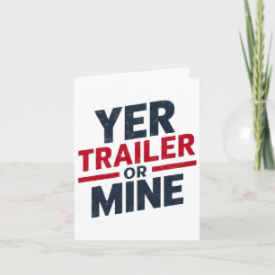 Yer Trailer oder Mine Funny Usa 4. Juli White Tras Karte