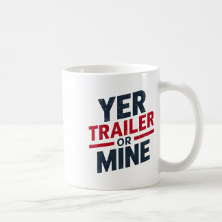 Yer Trailer Or Mine Funny Usa 4th July White Trash Kaffeetasse