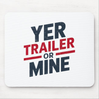 Yer Trailer Or Mine Funny Usa 4th July White Trash Mousepad