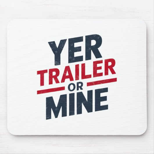 Yer Trailer Or Mine Funny Usa 4th July White Trash Mousepad (Vorne)