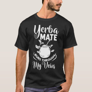 Yerba Mate Drink Tea Argentinien Blätter Cup Powde T-Shirt