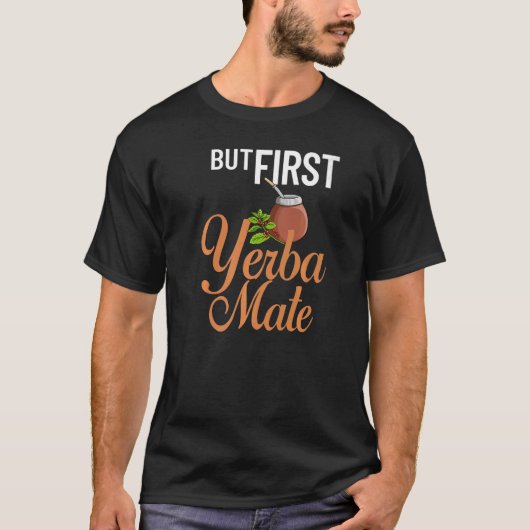 Yerba Mate Drink Tea Argentinien Blätter Cup Powde T-Shirt (Vorderseite)