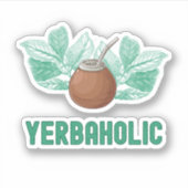 Yerbaholic - Funny Yerba Mate Aufkleber (Vorderseite)