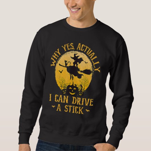 Yes Actually I Can Drive A Stick Halloween 2022 6 Sweatshirt (Vorderseite)