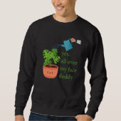 Yes all over my face daddy Monstera Sweatshirt (Vorderseite)